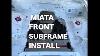 Miata Front Subframe Install